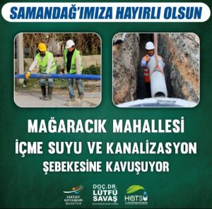 Samandağ Mağaracık Mahallesi İçmesuyu ve Kanalizasyon Şebekesi tanıtımı
