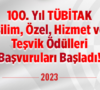 TÜBİTAK 100.Yıl Bilim, Özel, Hizmet ve Teşvik Ödülleri başvuruları başladı TÜBİTAK 100.Yıl Bilim, Özel, Hizmet ve Teşvik Ödülleri başvuruları başladı